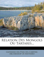 Rlation Des Mongols Ou Tartares...