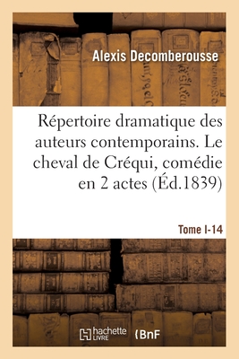 Rpertoire dramatique des auteurs contemporains. Tome I-3 - Decomberousse, Alexis, and Guillemin, Lon