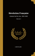 Rvolution Franaise: Histoire De Dix Ans, 1830-1840; Volume 4