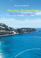 Rve bleu - The blue dream: Cultural highlights of the Cte d'Azur