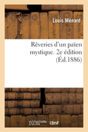 Rveries d'Un Paen Mystique. 2e dition