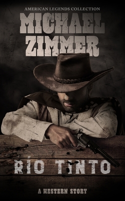 Ro Tinto: A Western Story - Zimmer, Michael