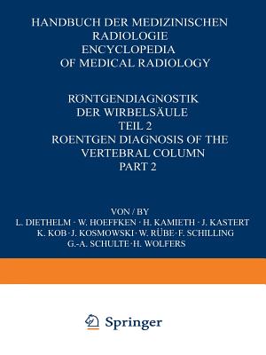 Rntgendiagnostik der Wirbelsule / Roentgen Diagnosis of the Vertebral Column: Teil 2 / Part 2 - Diethelm, L., and Hoeffken, W., and Kamieth, H.