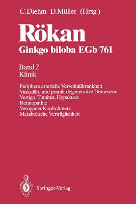 Rkan Ginkgo Biloba Egb 761: Band 2 Klinik Periphere Arterielle Verschlu?krankheit Vaskul?re Und Prim?r Degenerative Demenzen Vertigo, Tinnitus, Hypakusis Retinopathie Vasogener Kopfschmerz Metabolische Vertr?glichkeit - Diehm, Curt (Editor), and M?ller, Diethard (Editor)