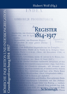 Rmische Inquisition Und Indexkongregation. Grundlagenforschung: 1814-1917: Registerband