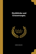 Rckblicke und Erinnerungen.