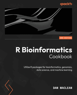 R Bioinformatics Cookbook: Utilize R packages for bioinformatics, genomics, data science, and machine learning