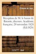 R?ception de M. le baron de Barante, discours. Acad?mie fran?aise, s?ance publique, 20 novembre 1828