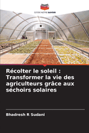 R?colter le soleil: Transformer la vie des agriculteurs gr?ce aux s?choirs solaires