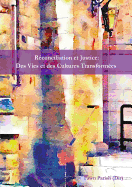 R?conciliation et Justice: Des Vies et des Cultures Transform?es