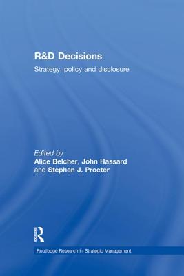R&D Decisions: Strategy Policy and Innovations - Belcher, Alice (Editor), and Hassard, John (Editor), and Procter, Stephen (Editor)