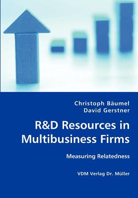 R&D Resources in Multibusiness Firms - Bumel, Christoph, and Gerstner, David, Professor