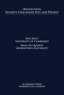 (R)evolution: Security Challenges Past and Present - Kent, Neil (Editor), and Quenoy, Irina du