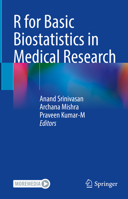 R for Basic Biostatistics in Medical Research - Srinivasan, Anand (Editor), and Mishra, Archana (Editor), and Kumar-M, Praveen (Editor)
