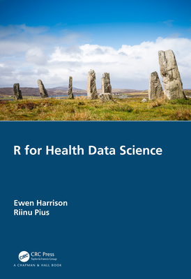 R for Health Data Science - Harrison, Ewen, and Pius, Riinu