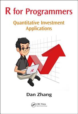 R for Programmers: Quantitative Investment Applications - Zhang, Dan