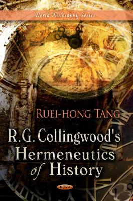 R G Collingwood's Hermeneutics of History - Tang, Ruei-hong (Editor)