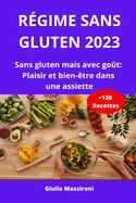 R?gime Sans Gluten 2023: Sans gluten mais avec go?t: Plaisir et bien-?tre dans une assiette