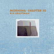 R. H. Quaytman: Morning#Chapter 30
