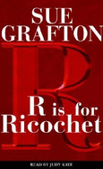 R Is for Ricochet - Grafton, Sue, and Kaye, Judy (Read by)