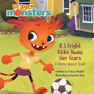 R. J. Fright Kicks Away Her Fears: A Story about Trust - Madder, Tracey