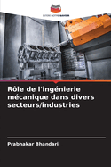 R?le de l'ing?nierie m?canique dans divers secteurs/industries