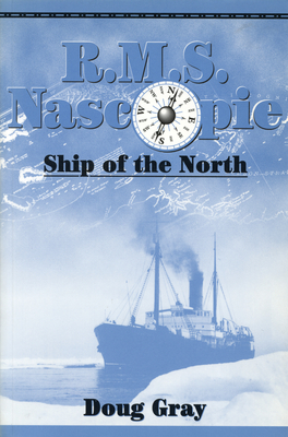 R.M.S. Nascopie: Ship of the North - Gray, Doug