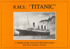R.M.S. "Titanic": A Portrait in Old Picture Postcards