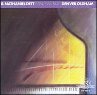 R. Nathaniel Dett: Piano Works - Denver Oldham (piano)