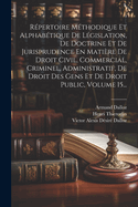 R?pertoire M?thodique Et Alphab?tique De L?gislation, De Doctrine Et De Jurisprudence En Mati?re De Droit Civil, Commercial, Criminel, Administratif, De Droit Des Gens Et De Droit Public, Volume 42, Part 1...