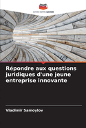 R?pondre aux questions juridiques d'une jeune entreprise innovante