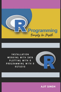 R Programming: Simply In Depth