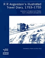 R. R. Angerstein's Illustrated Travel Diary, 1753-1755: Industry in England and Wales from a Swedish Perspective