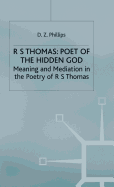 R. S. Thomas: Poet of the Hidden God: Meaning and Mediation in the Poetry of R. S. Thomas