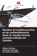 R?sidus d'oxyt?tracycline et de sulfam?thazine dans la viande bovine commercialis?e en Zambie