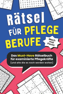 R?tsel f?r Pflegeberufe: Das Must-Have R?tselbuch f?r Pflegekr?fte und alle die es noch werden wollen (Mach mal Pause)