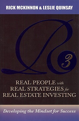 R3: Real People with Real Strategies for Real-Estate Investing: Developing the Mindset for Success - Quinsay, Leslie, and McKinnon, Rick