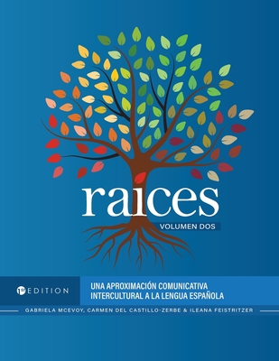 Ra?-ces: Una aproximaci?3n comunicativa intercultural a la lengua espaola, Volumen dos - McEvoy, Gabriela, and Feistritzer, Ileana, and del Castillo-Zerbe, Carmen