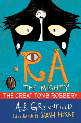 Ra the Mighty: The Great Tomb Robbery - Greenfield, Amy Butler