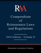 Raa Compendium of Reinsurance Laws and Regulations: 2016 Edition - Volume II