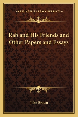 Rab and His Friends and Other Papers and Essays - Brown, John