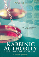Rabbinic Authority, Volume 2, 2: The Vision and the Reality, Beit Din Decisions in English, Volume 2