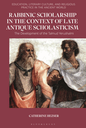 Rabbinic Scholarship in the Context of Late Antique Scholasticism: The Development of the Talmud Yerushalmi