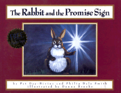 Rabbit and the Promise Sign - Day-Bivins, Pat, and Smith, Philip Dale, and Brooks, Donna L (Illustrator)