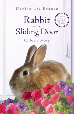 Rabbit at the Sliding Door: Chloe's Story - Branco, Denise Lee