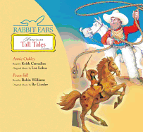 Rabbit Ears American Tall Tales: Volume Four: Annie Oakley, Pecos Bill