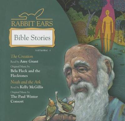 Rabbit Ears Bible Stories: Volume One: The Creation, Noah and the Ark - Rabbit Ears, and Grant, Amy (Read by), and McGillis, Kelly (Read by)