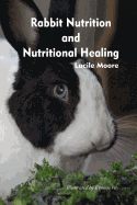 Rabbit Nutrition and Nutritional Healing - Third Edition