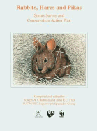 Rabbits, Hares, and Pikas: Status Survey and Conservation Action Plan - Chapman, Joseph A, Dr., and Flux, John E C