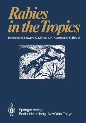 Rabies in the Tropics - Kuwert, E (Editor), and Merieux, C (Editor), and Koprowski, H (Editor)